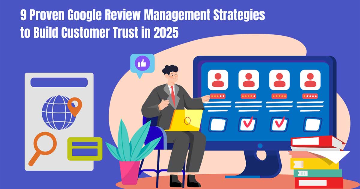 9 Proven Strategies to Build Customer Trust with Google Reviews Management in 2025 18 Google-Review-Management-Strategies