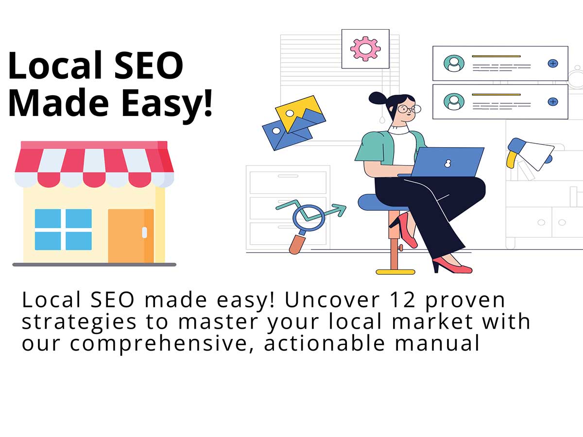 Mastering Local SEO: A Comprehensive Manual Dissecting 12 Strategies to Capture Your Local Market 22 Local SEO-12 Strategies to Capture Your Local Market