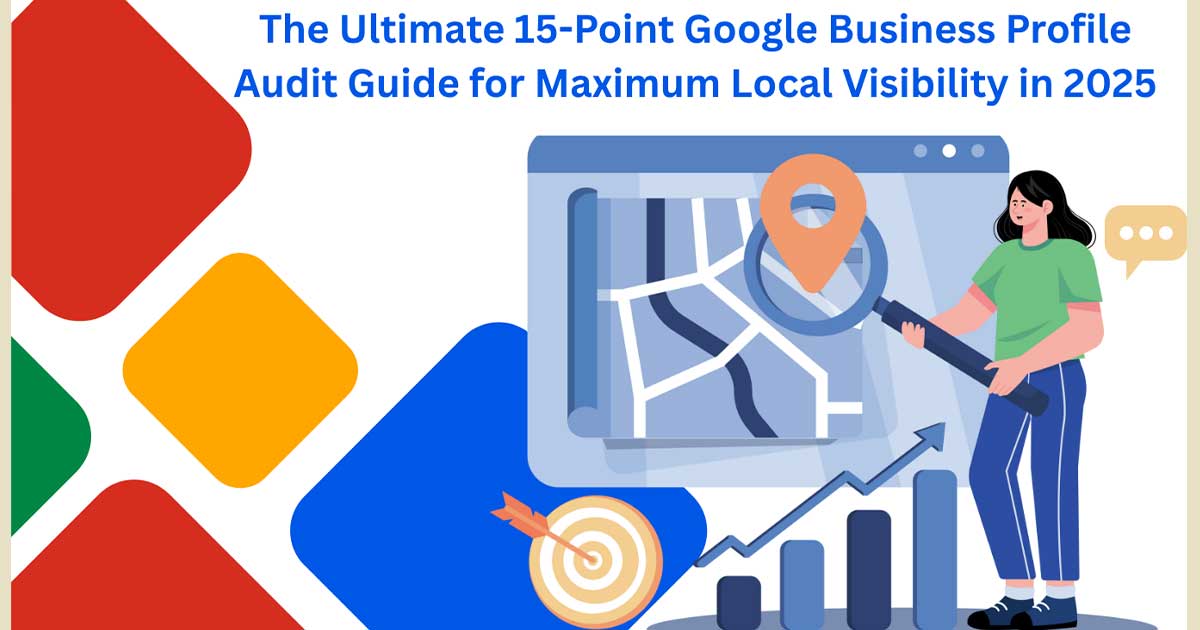 The Ultimate 15-Point Google Business Profile Audit Guide for Maximum Local Visibility in 2025 6 -Google-Business-Profile-Audit-Guide