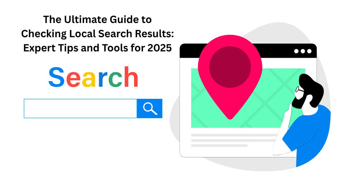 The Ultimate Guide to Checking Local Search Results: Expert Tips and Tools for 2025 1 Local Search Results